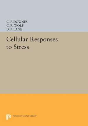 Cellular Responses to Stress de C. P. Downes