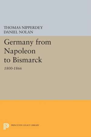 Germany from Napoleon to Bismarck – 1800–1866 de Thomas Nipperdey