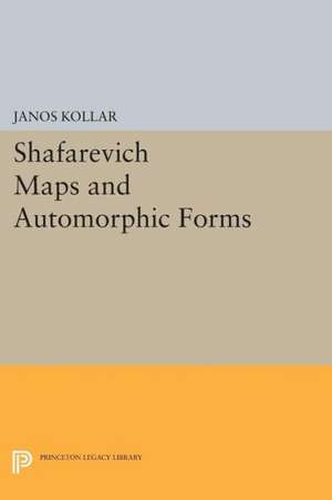 Shafarevich Maps and Automorphic Forms de János Kollár