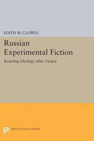 Russian Experimental Fiction – Resisting Ideology after Utopia de Edith W. Clowes