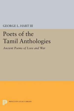 Poets of the Tamil Anthologies – Ancient Poems of Love and War de George L. Hart