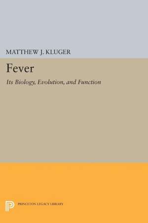 Fever – Its Biology, Evolution, and Function de Matthew J. Kluger