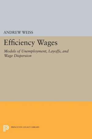 Efficiency Wages – Models of Unemployment, Layoffs, and Wage Dispersion de Andrew Weiss