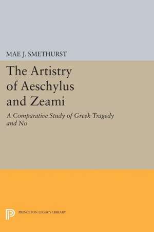 The Artistry of Aeschylus and Zeami – A Comparative Study of Greek Tragedy and No de Mae J. Smethurst