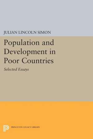 Population and Development in Poor Countries – Selected Essays de Julian Lincoln Simon