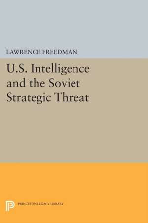 U.S. Intelligence and the Soviet Strategic Threa – Updated Edition de L. Freedman