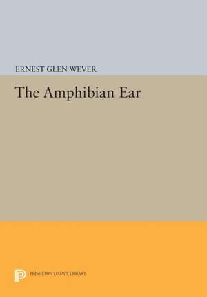 The Amphibian Ear de Ernest Glen Wever