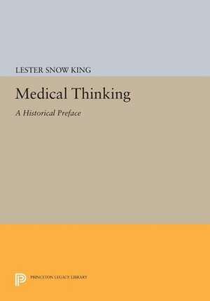 Medical Thinking – A Historical Preface de Lester Snow King