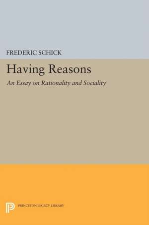 Having Reasons – An Essay on Rationality and Sociality de F Schick