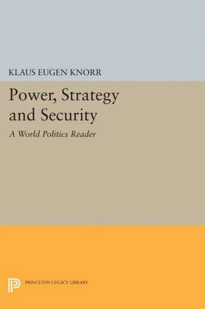 Power, Strategy and Security de Klaus Eugen Knorr