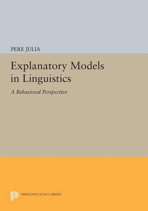 Explanatory Models in Linguistics – A Behavioral Perspective de P Julia