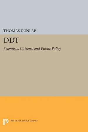 DDT – Scientists, Citizens, and Public Policy de Thomas Dunlap