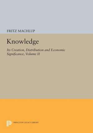 Knowledge – Its Creation, Distribution and Economic Significance, Volume II – The Branches of Learning de F Machlup