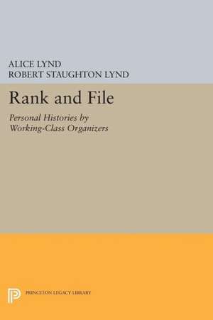 Rank and File – Personal Histories by Working–Class Organizers de Alice Lynd