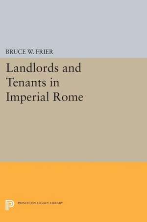 Landlords and Tenants in Imperial Rome de Bruce W. Frier