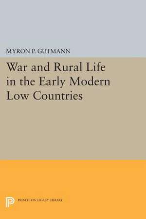 War and Rural Life in the Early Modern Low Countries de Myron P. Gutmann