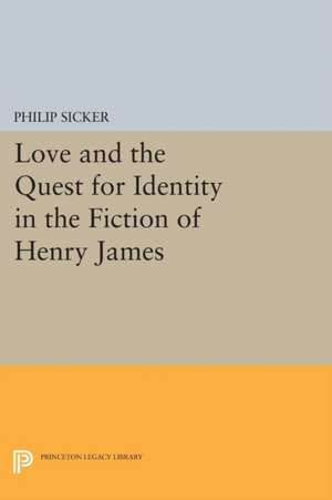 Love and the Quest for Identity in the Fiction of Henry James de Philip Sicker