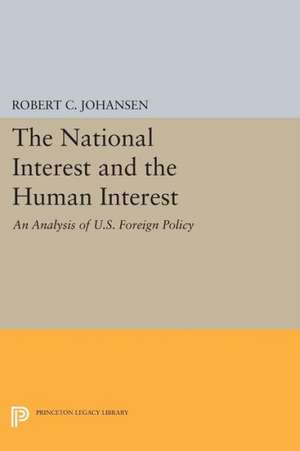 The National Interest and the Human Interest – An Analysis of U.S. Foreign Policy de Robert C. Johansen