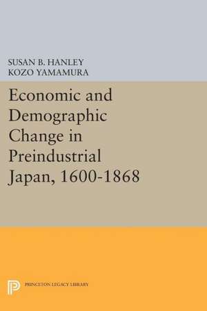 Economic and Demographic Change in Preindustrial Japan, 1600–1868 de Susan B. Hanley