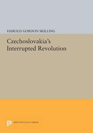 Czechoslovakia`s Interrupted Revolution de Harold Gordon Skilling