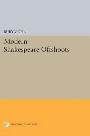 Modern Shakespeare Offshoots de Ruby Cohn