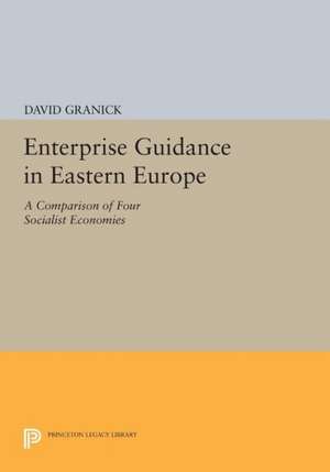 Enterprise Guidance in Eastern Europe – A Comparison of Four Socialist Economies de David Granick