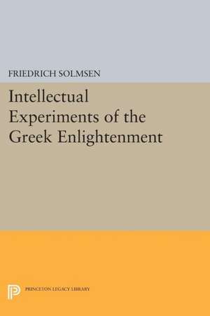 Intellectual Experiments of the Greek Enlightenment de Friedrich Solmsen