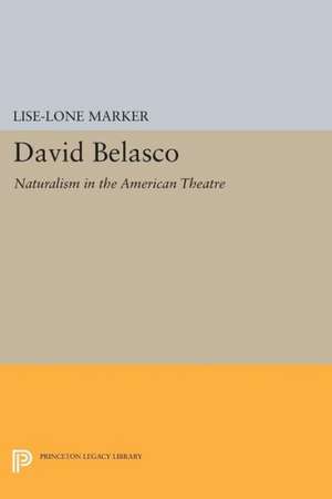 David Belasco – Naturalism in the American Theatre de Lise–lone Marker