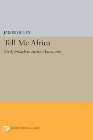 Tell Me Africa – An Approach to African Literature de James Olney