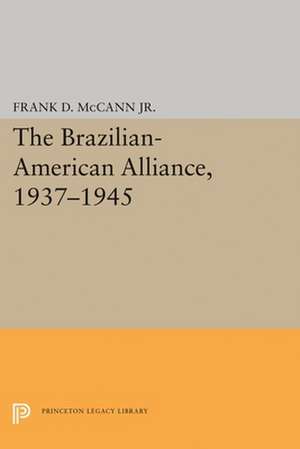 The Brazilian–American Alliance, 1937–1945 de Frank D. Mccann