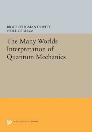 The Many–Worlds Interpretation of Quantum Mechanics de Bryce Seligman Dewitt