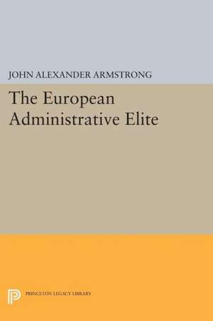 The European Administrative Elite de John Alexander Armstrong