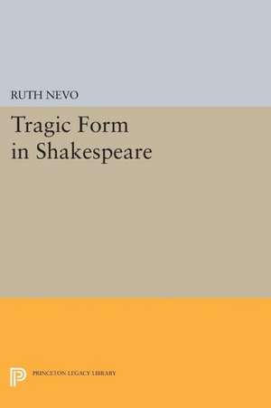 Tragic Form in Shakespeare de Ruth Nevo