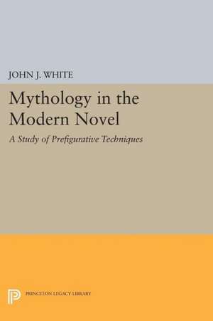 Mythology in the Modern Novel – A Study of Prefigurative Techniques de John J. White