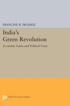 India`s Green Revolution – Economic Gains and Political Costs de Francine R. Frankel