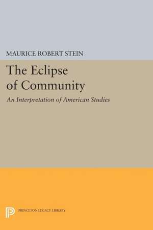 The Eclipse of Community – An Interpretation of American Studies de Maurice Robert Stein