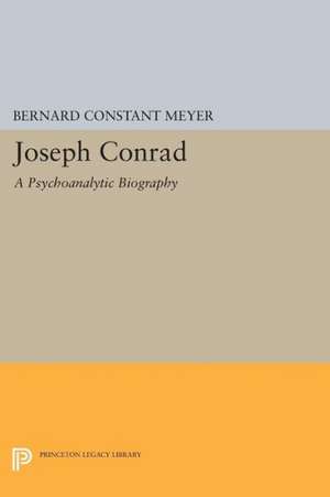 Joseph Conrad – A Psychoanalytic Biography de Bernard Constan Meyer