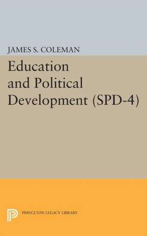 Education and Political Development. (SPD–4), Volume 4 de James Smoot Coleman