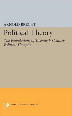 Political Theory – The Foundations of Twentieth–Century Political Thought de Arnold Brecht