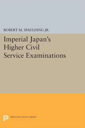 Imperial Japan`s Higher Civil Service Examinations de Robert M. Spaulding