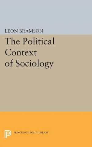 The Political Context of Sociology de Leon Bramson