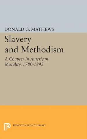 Slavery and Methodism de Donald G. Mathews