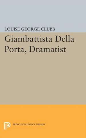 Giambattista Della Porta, Dramatist de Louise George Clubb