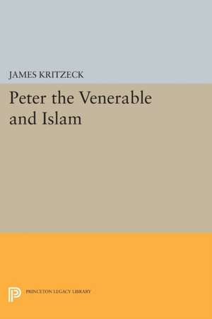 Peter the Venerable and Islam de James Aloysius Kritzeck