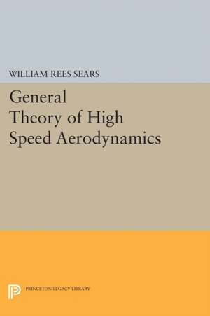 General Theory of High Speed Aerodynamics de William Rees Sears