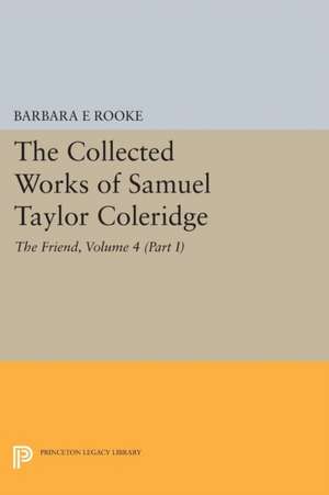 The Collected Works of Samuel Taylor Coleridge – The Friend de Samuel Taylor Coleridge