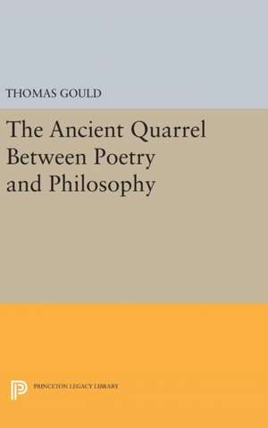 The Ancient Quarrel Between Poetry and Philosophy de Thomas Gould