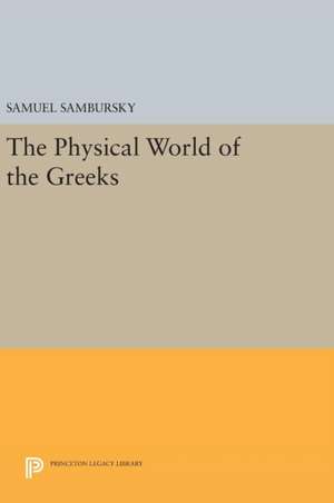 The Physical World of the Greeks de Samuel Sambursky