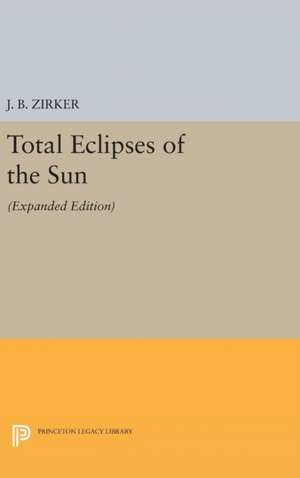 Total Eclipses of the Sun – Expanded Edition de Jack B. Zirker