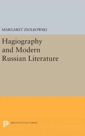 Hagiography and Modern Russian Literature de Margaret Ziolkowski